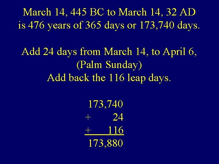 March 14, 445 BC to March 14, 32 AD is 476 years of 365