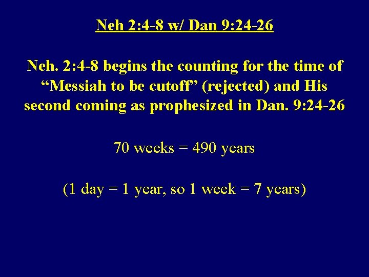 Neh 2: 4 -8 w/ Dan 9: 24 -26 Neh. 2: 4 -8 begins