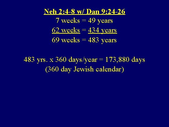 Neh 2: 4 -8 w/ Dan 9: 24 -26 7 weeks = 49 years