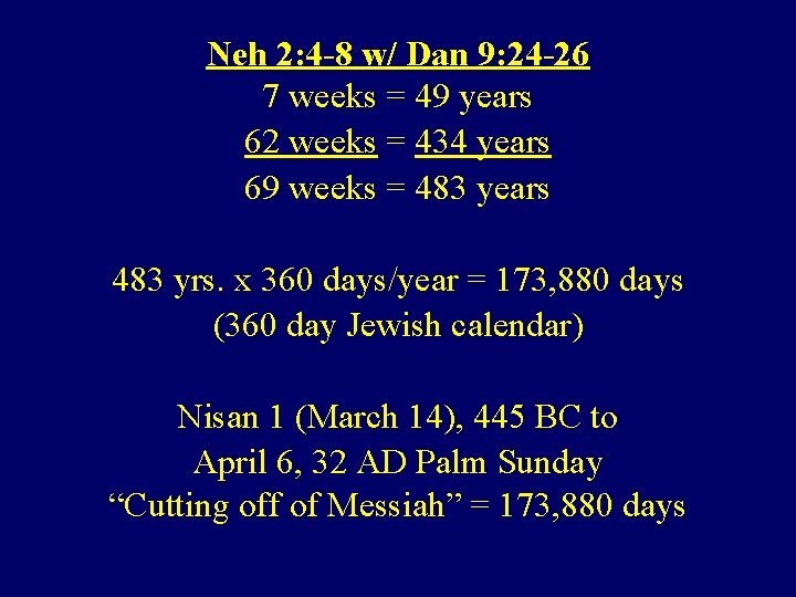Neh 2: 4 -8 w/ Dan 9: 24 -26 7 weeks = 49 years