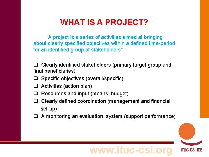 WHAT IS A PROJECT? “A project is a series of activities aimed at bringing