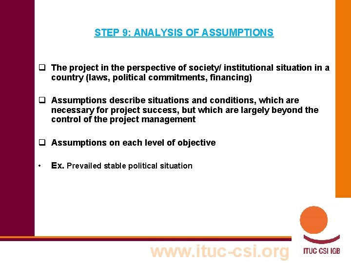 STEP 9: ANALYSIS OF ASSUMPTIONS q The project in the perspective of society/ institutional