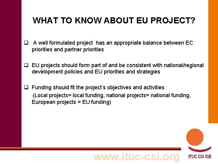 WHAT TO KNOW ABOUT EU PROJECT? q A well formulated project has an appropriate