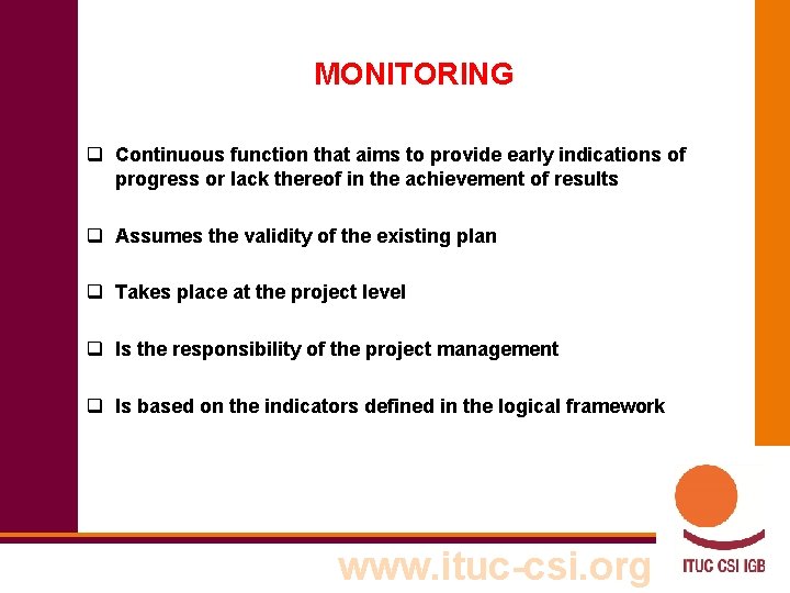 MONITORING q Continuous function that aims to provide early indications of progress or lack