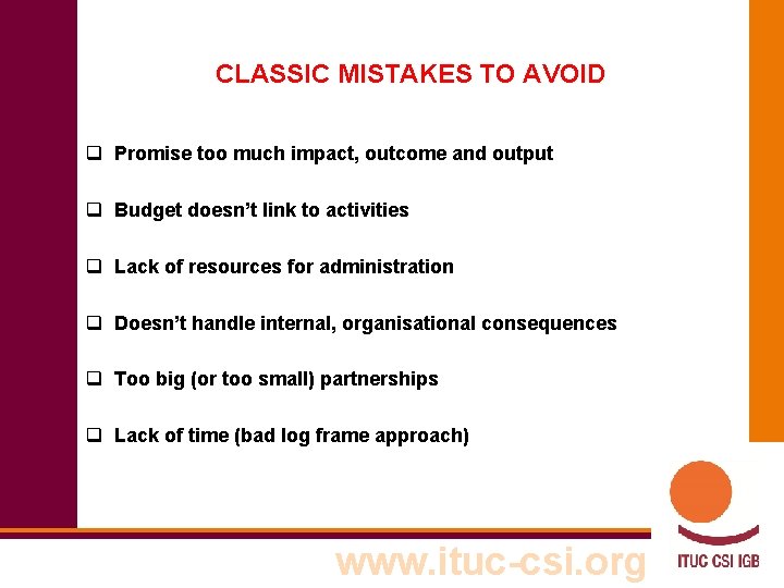 CLASSIC MISTAKES TO AVOID q Promise too much impact, outcome and output q Budget