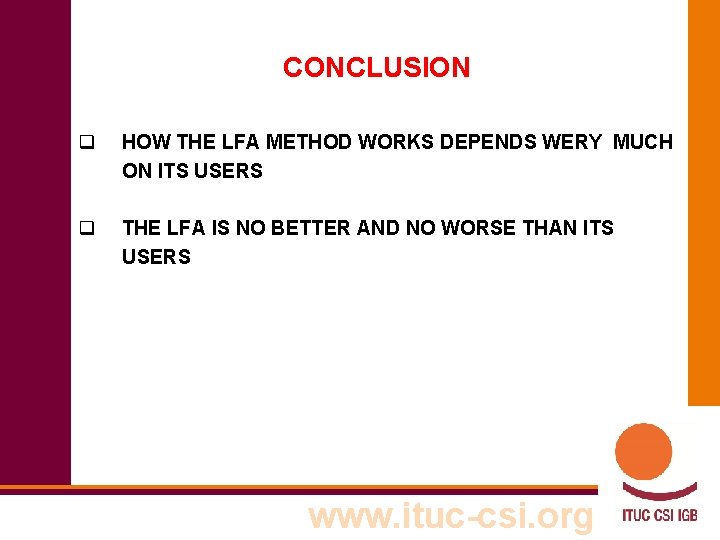CONCLUSION q HOW THE LFA METHOD WORKS DEPENDS WERY MUCH ON ITS USERS q