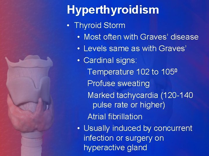 Hyperthyroidism • Thyroid Storm • Most often with Graves’ disease • Levels same as