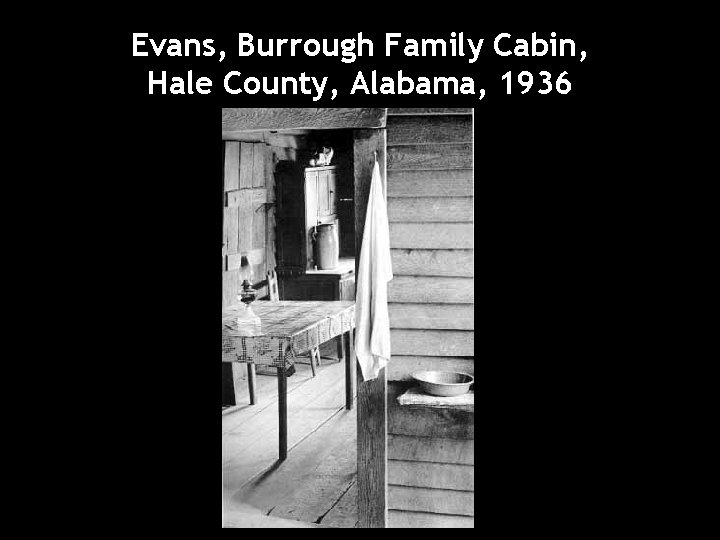 Evans, Burrough Family Cabin, Hale County, Alabama, 1936 