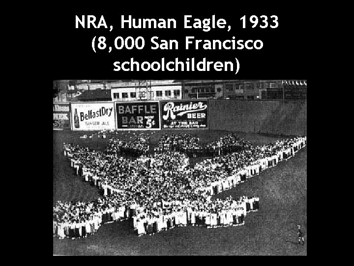 NRA, Human Eagle, 1933 (8, 000 San Francisco schoolchildren) 