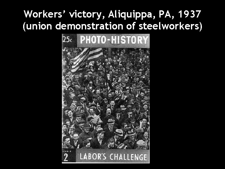 Workers’ victory, Aliquippa, PA, 1937 (union demonstration of steelworkers) 