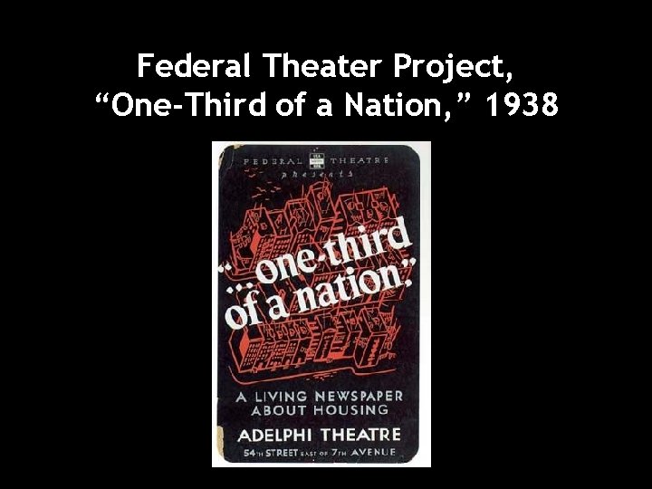 Federal Theater Project, “One-Third of a Nation, ” 1938 