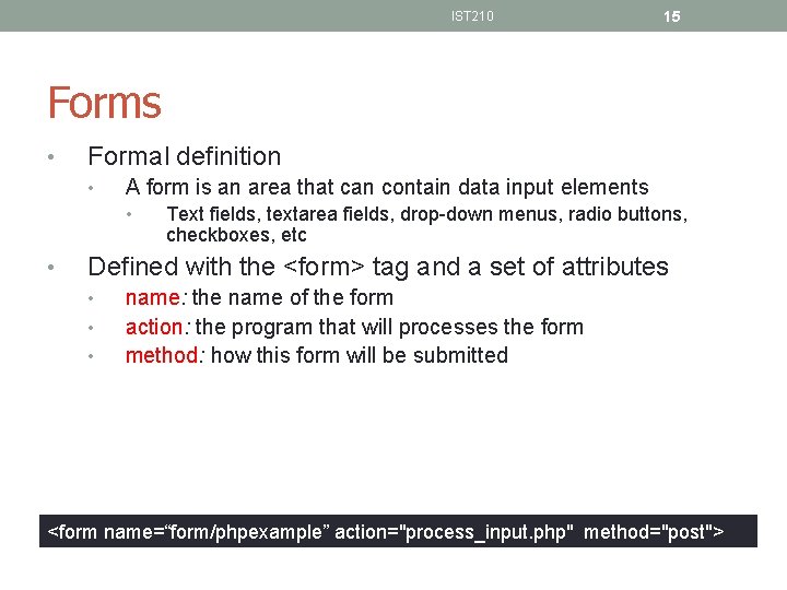 IST 210 15 Forms • Formal definition • A form is an area that