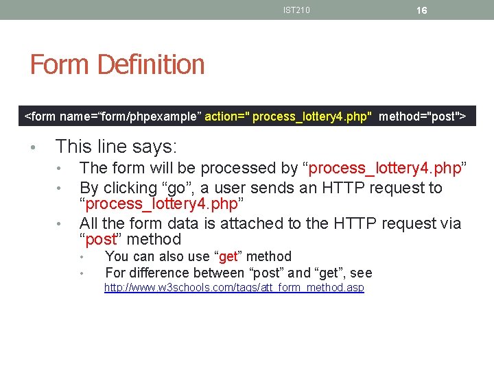 IST 210 16 Form Definition <form name=“form/phpexample” action=" process_lottery 4. php" method="post"> • This