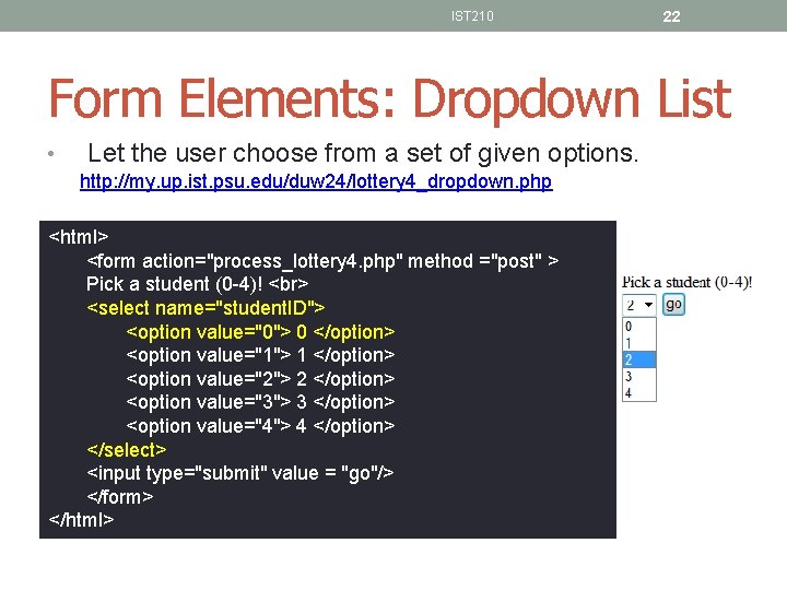 IST 210 22 Form Elements: Dropdown List • Let the user choose from a