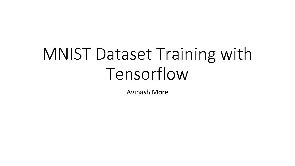 MNIST Dataset Training with Tensorflow Avinash More 