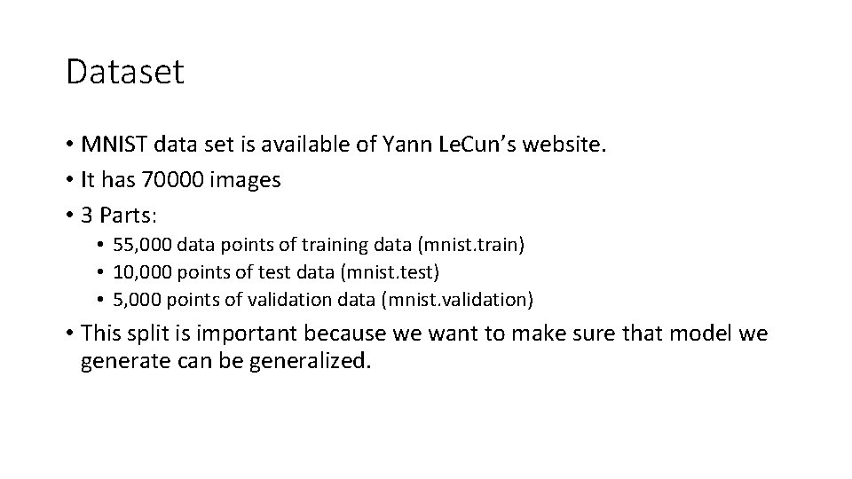 Dataset • MNIST data set is available of Yann Le. Cun’s website. • It