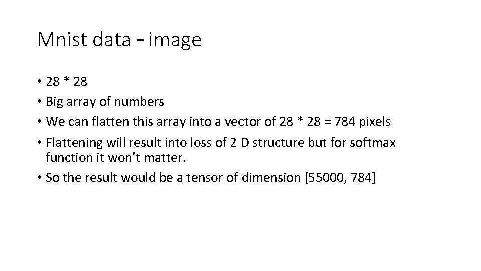 Mnist data – image • 28 * 28 • Big array of numbers •
