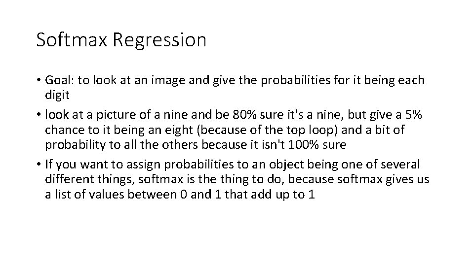 Softmax Regression • Goal: to look at an image and give the probabilities for