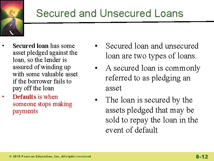 Secured and Unsecured Loans • • Secured loan has some asset pledged against the Secured and Unsecured Loans • • Secured loan has some asset pledged against the