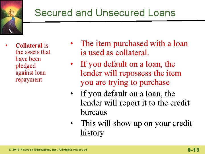 Secured and Unsecured Loans • Collateral is the assets that have been pledged against Secured and Unsecured Loans • Collateral is the assets that have been pledged against