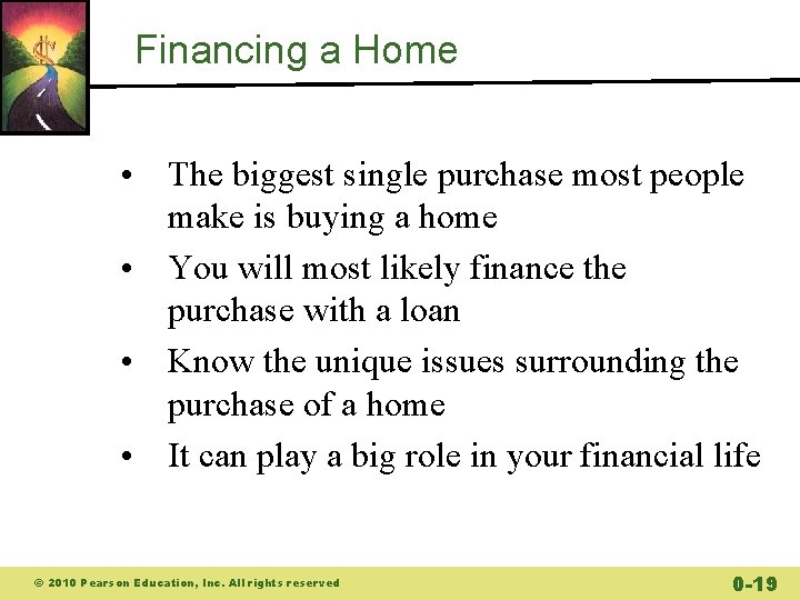 Financing a Home • The biggest single purchase most people make is buying a Financing a Home • The biggest single purchase most people make is buying a