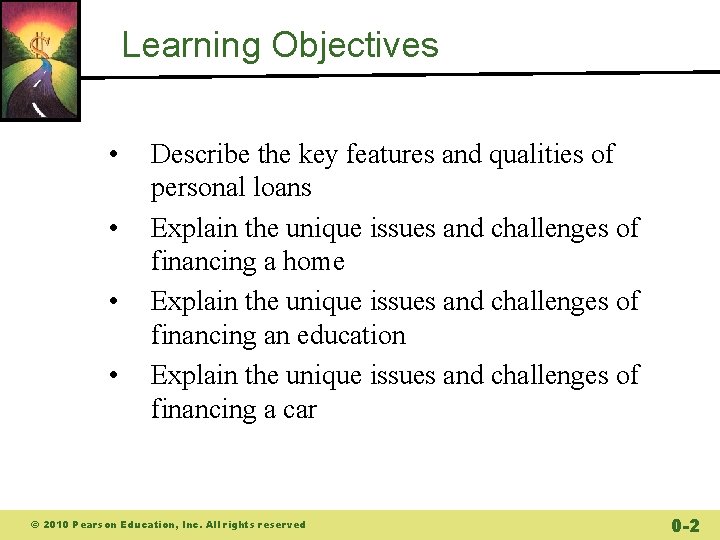 Learning Objectives • • Describe the key features and qualities of personal loans Explain Learning Objectives • • Describe the key features and qualities of personal loans Explain