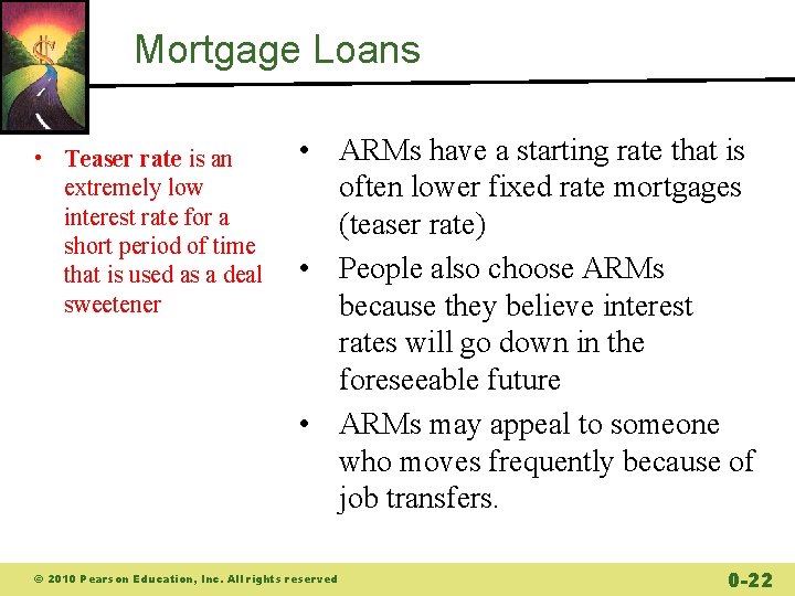 Mortgage Loans • Teaser rate is an extremely low interest rate for a short Mortgage Loans • Teaser rate is an extremely low interest rate for a short