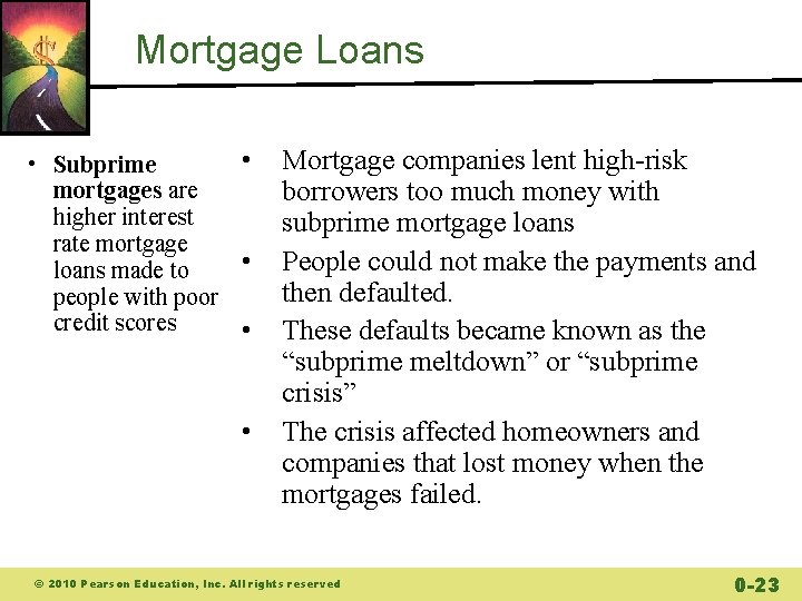 Mortgage Loans • • Subprime mortgages are higher interest rate mortgage • loans made Mortgage Loans • • Subprime mortgages are higher interest rate mortgage • loans made