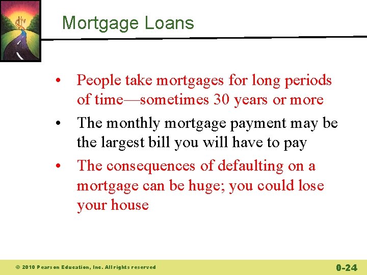 Mortgage Loans • People take mortgages for long periods of time—sometimes 30 years or Mortgage Loans • People take mortgages for long periods of time—sometimes 30 years or