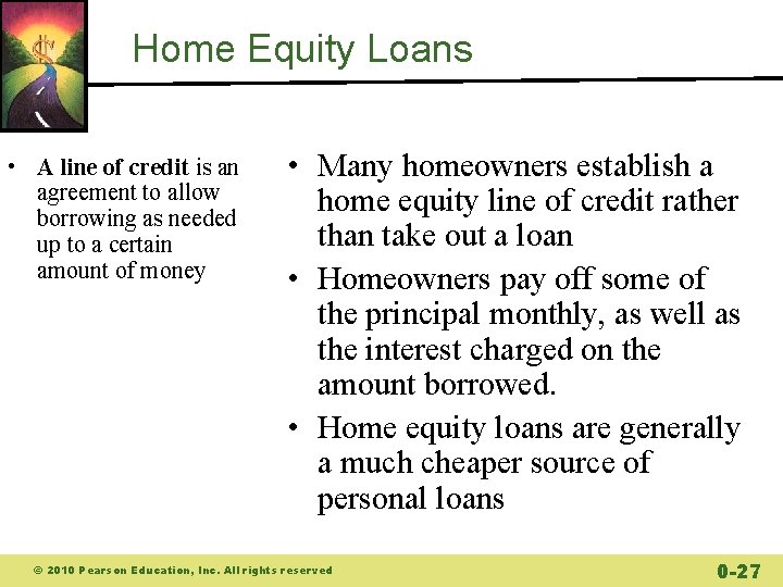 Home Equity Loans • A line of credit is an agreement to allow borrowing Home Equity Loans • A line of credit is an agreement to allow borrowing