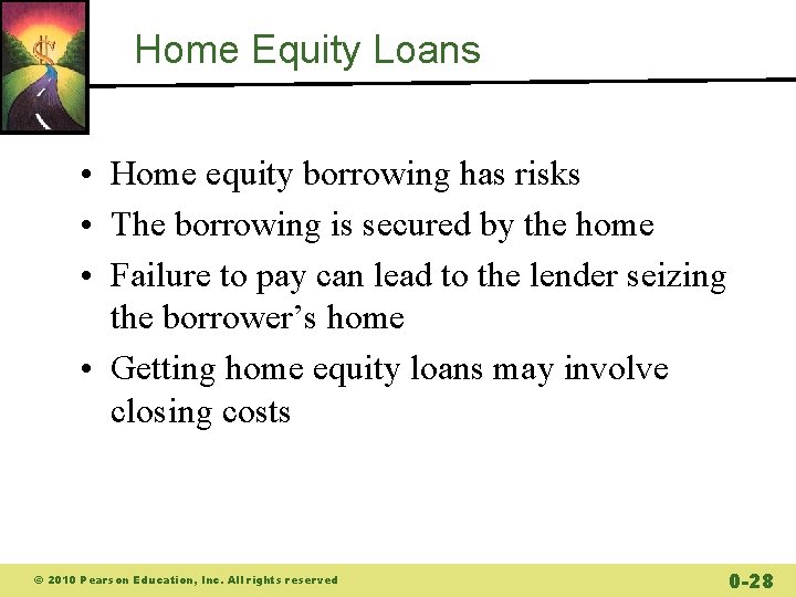 Home Equity Loans • Home equity borrowing has risks • The borrowing is secured Home Equity Loans • Home equity borrowing has risks • The borrowing is secured