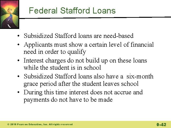 Federal Stafford Loans • Subsidized Stafford loans are need-based • Applicants must show a Federal Stafford Loans • Subsidized Stafford loans are need-based • Applicants must show a