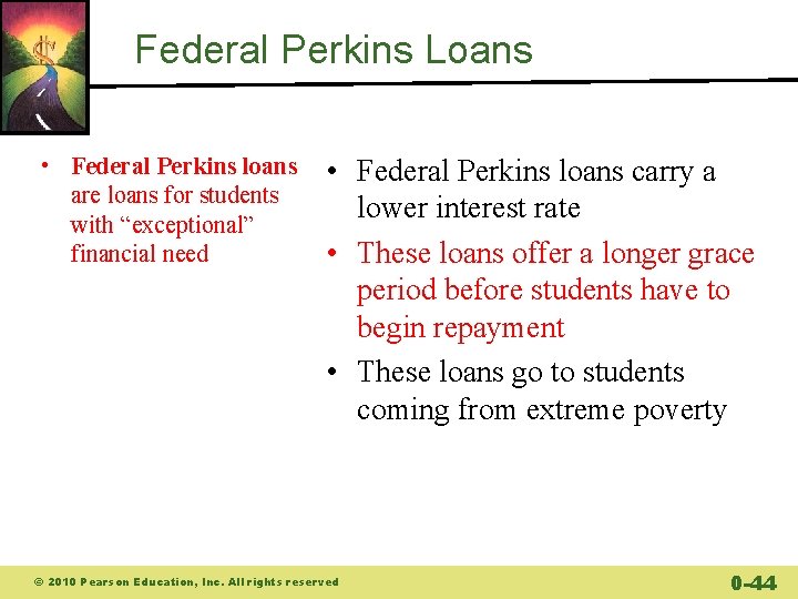 Federal Perkins Loans • Federal Perkins loans are loans for students with “exceptional” financial Federal Perkins Loans • Federal Perkins loans are loans for students with “exceptional” financial