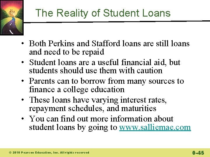 The Reality of Student Loans • Both Perkins and Stafford loans are still loans The Reality of Student Loans • Both Perkins and Stafford loans are still loans