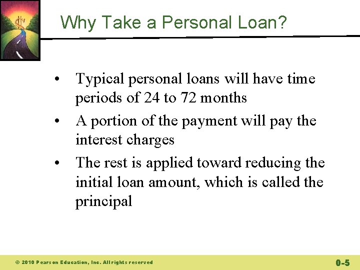 Why Take a Personal Loan? • Typical personal loans will have time periods of Why Take a Personal Loan? • Typical personal loans will have time periods of
