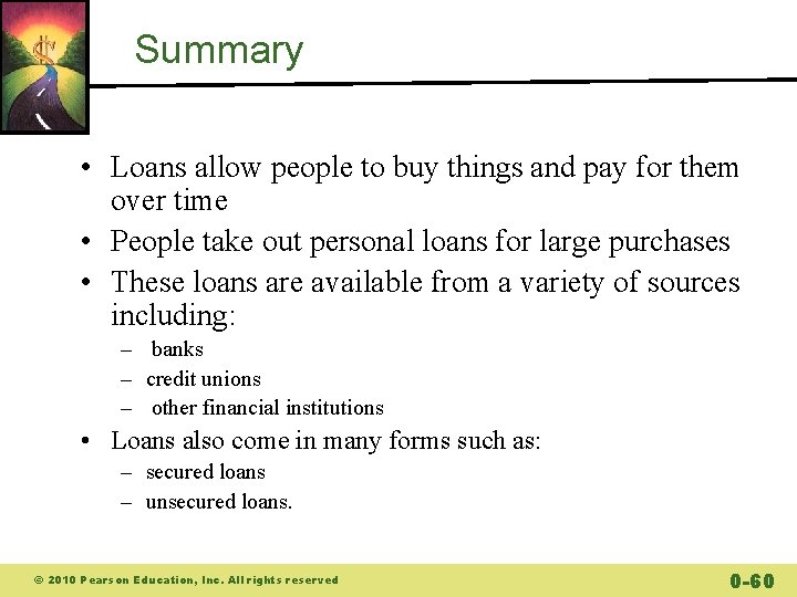Summary • Loans allow people to buy things and pay for them over time Summary • Loans allow people to buy things and pay for them over time