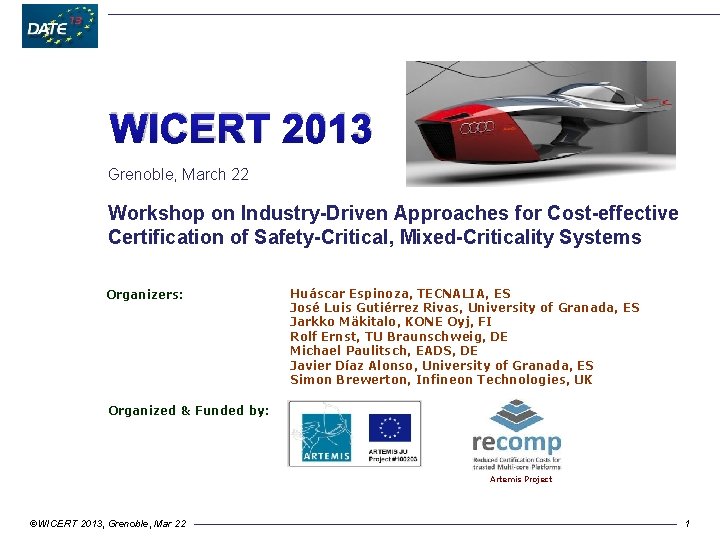 WICERT 2013 Grenoble, March 22 Workshop on Industry-Driven Approaches for Cost-effective Certification of Safety-Critical,