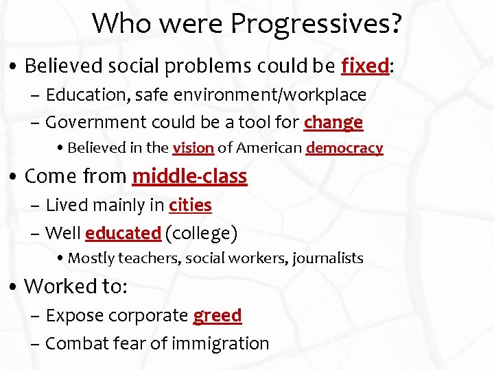 Who were Progressives? • Believed social problems could be fixed: – Education, safe environment/workplace