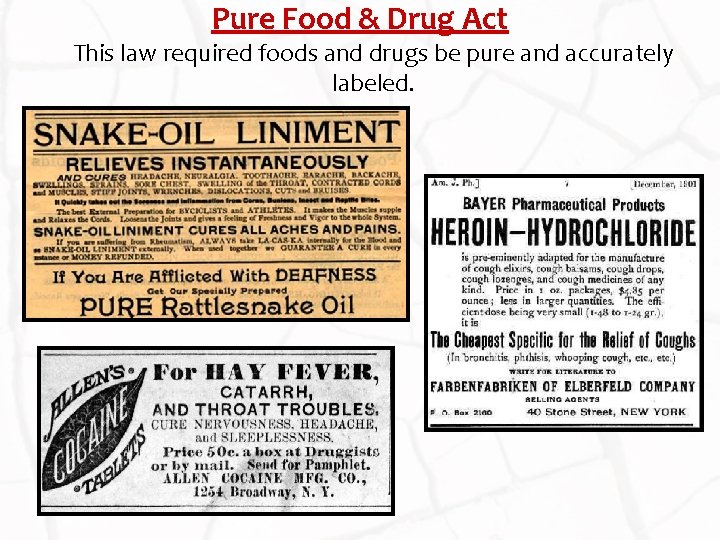 Pure Food & Drug Act This law required foods and drugs be pure and