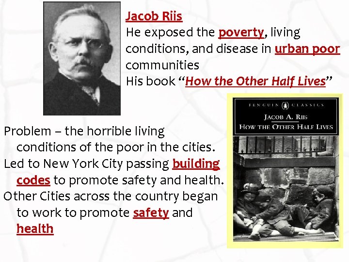 Jacob Riis He exposed the poverty, living conditions, and disease in urban poor communities