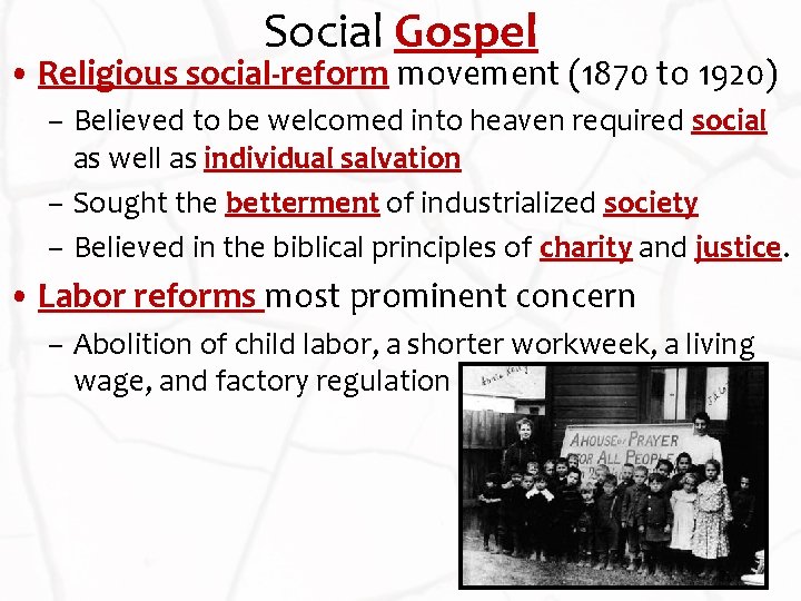 Social Gospel • Religious social-reform movement (1870 to 1920) – Believed to be welcomed
