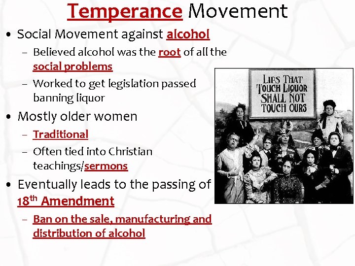 Temperance Movement • Social Movement against alcohol – Believed alcohol was the root of