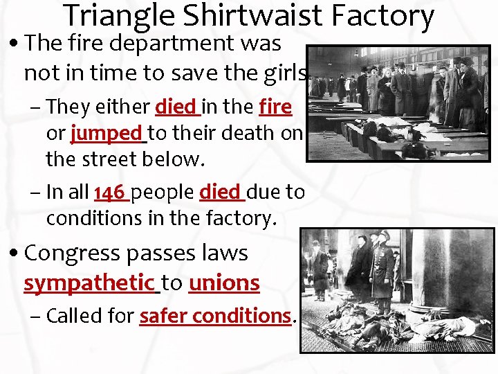 Triangle Shirtwaist Factory • The fire department was not in time to save the
