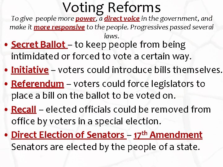 Voting Reforms To give people more power, a direct voice in the government, and