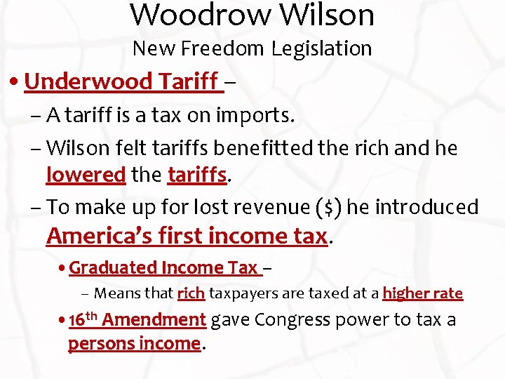 Woodrow Wilson New Freedom Legislation • Underwood Tariff – – A tariff is a