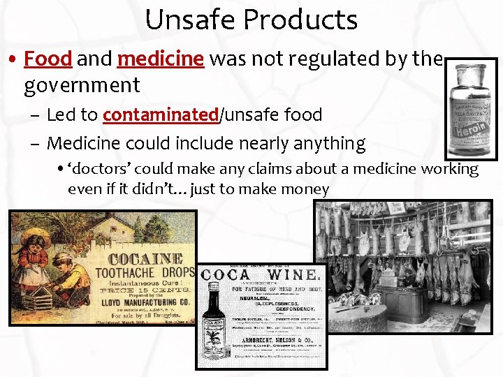 Unsafe Products • Food and medicine was not regulated by the government – Led