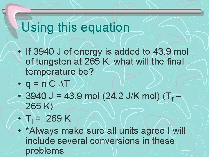 Using this equation • If 3940 J of energy is added to 43. 9