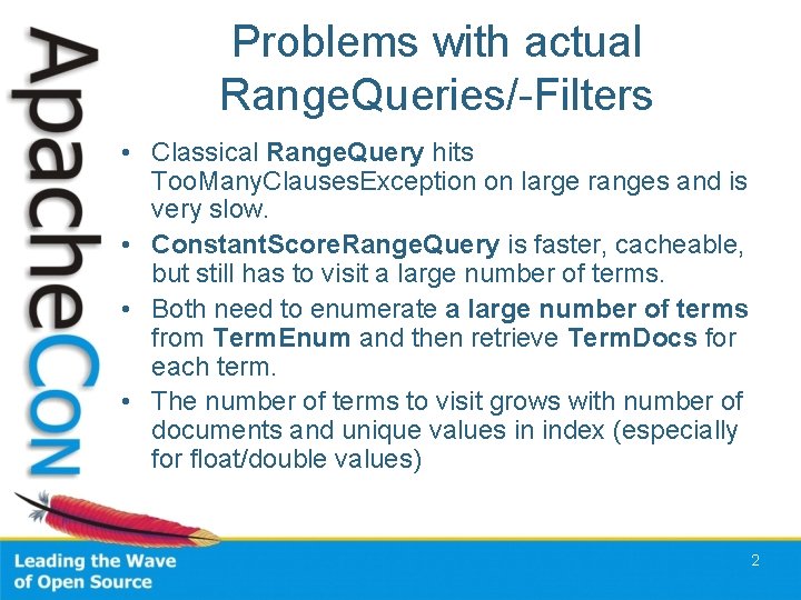 Problems with actual Range. Queries/-Filters • Classical Range. Query hits Too. Many. Clauses. Exception