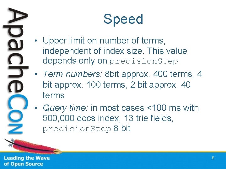 Speed • Upper limit on number of terms, independent of index size. This value