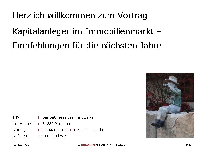 Herzlich willkommen zum Vortrag Kapitalanleger im Immobilienmarkt – Empfehlungen für die nächsten Jahre IHM